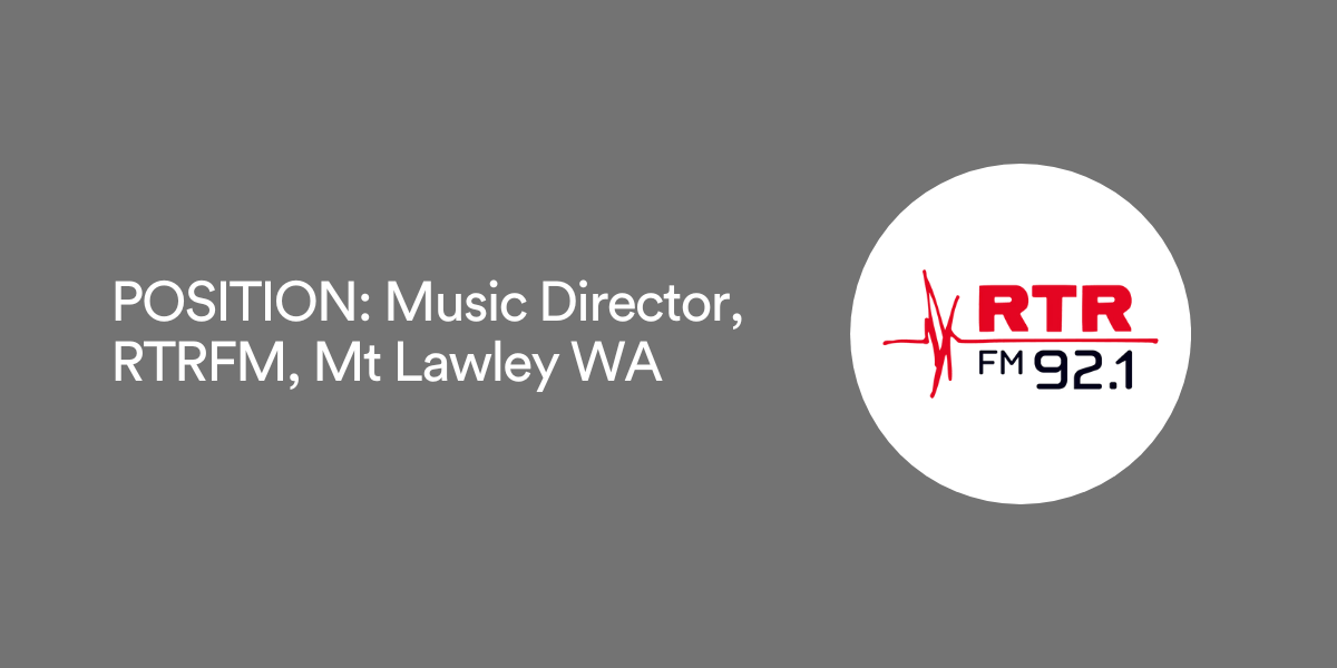 POSITION: Music Director, RTRFM, Mt Lawley WA